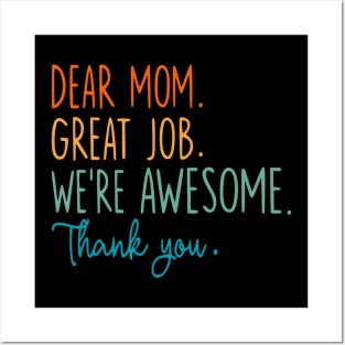 Dear Mom Great Job We're Awesome Mother's day Posters and Art